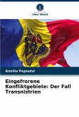 Eingefrorene Konfliktgebiete: Der Fall Transnistrien