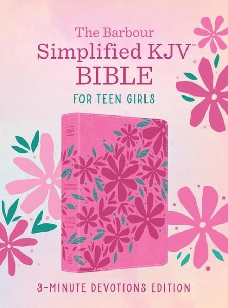 The Barbour Simplified KJV Bible for Teen Girls--3-Minute Devotions Edition The Barbour Simplified KJV Bible for Teen Girls--3-Minute Devotions Edition