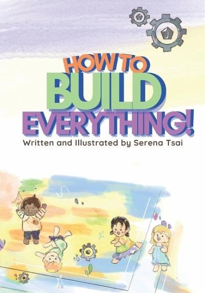 How to Build Everything! How to Build Everything!