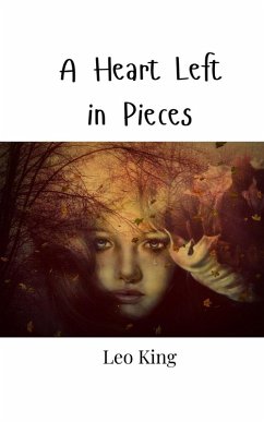 A Heart Left in Pieces - King, Leo