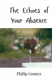 The Echoes of Your Absence The Echoes of Your Absence