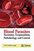 Blood Parasites: Taxonomy, Ecoparasitism, Pathobiology and Control Blood Parasites: Taxonomy, Ecoparasitism, Pathobiology and Control
