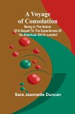 A Voyage of Consolation; (Being in the nature of a sequel to the experiences of 'An American girl in London')