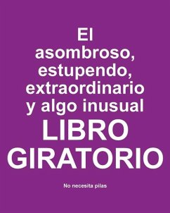 El asombroso, estupendo, extraordinario y algo inusual libro giratorio - Huston, Jimmy