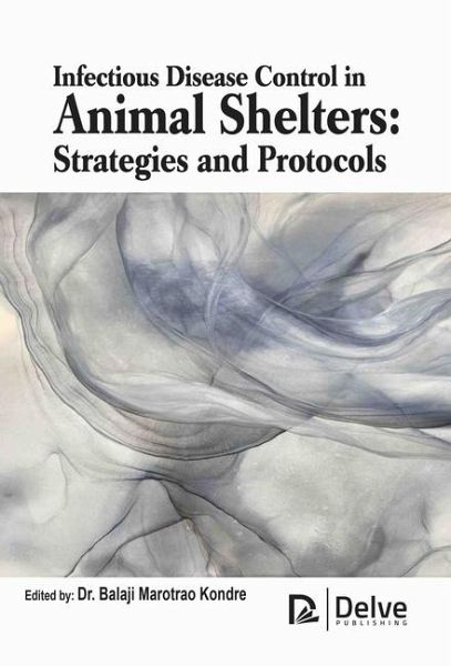 Infectious Disease Control in Animal Shelters: Strategies and Protocols Infectious Disease Control in Animal Shelters: Strategies and Protocols