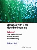 Statistics with R for Machine Learning: Volume 1 Data Preparation and Splitting with R for Machine Learning Statistics with R for Machine Learning: Volume 1 Data Preparation and Splitting with R for Machine Learning
