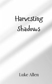 Harvesting Shadows