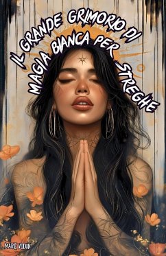 Il Grande Grimorio di Magia Bianca per Streghe - Vodun, Marie