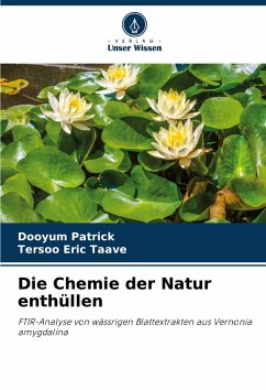 Die Chemie der Natur enthüllen - Patrick, Dooyum;Taave, Tersoo Eric