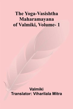 Cover The Yoga-Vasishtha Maharamayana of Valmiki, Vol. 1