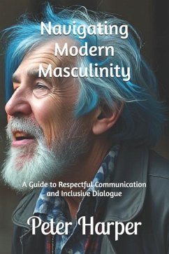 Navigating Modern Masculinity - Harper, Peter