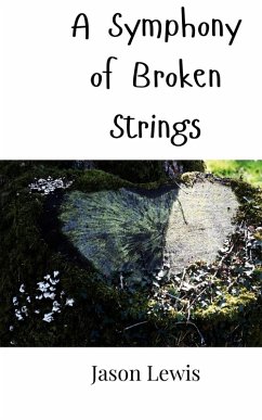 A Symphony of Broken Strings - Lewis, Jason