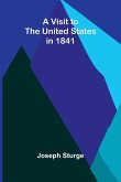 A Visit to the United States in 1841 A Visit to the United States in 1841