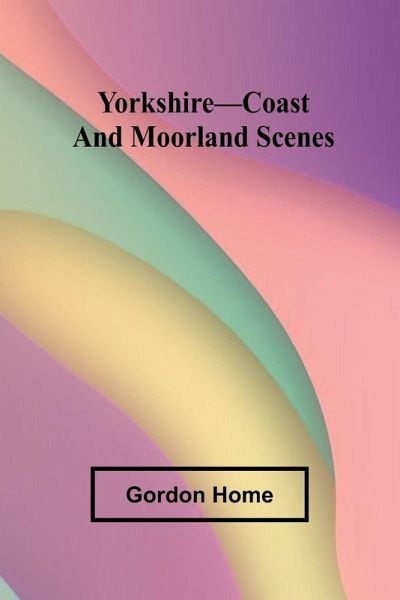 Yorkshire-Coast and Moorland Scenes Yorkshire-Coast and Moorland Scenes