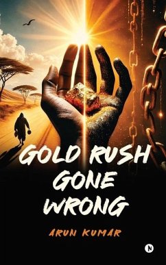 Gold Rush Gone Wrong - Arun Kumar