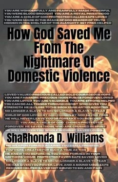 How God Saved Me From The Nightmare Of Domestic Violence - Williams, Sharhonda D