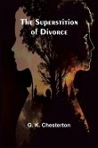 The Superstition of Divorce The Superstition of Divorce