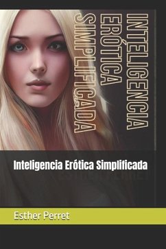Inteligencia Erótica Simplificada - Perret, Esther Inteligencia Erótica Simplificada - Perret, Esther