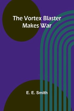 The vortex blaster makes war - E. Smith, E.