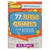 77 Bible Quizzes for Kids: Old Testament 77 Bible Quizzes for Kids: Old Testament