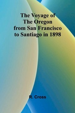 Cover The Voyage of the Oregon from San Francisco to Santiago in 1898
