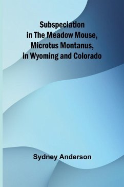 Subspeciation in the Meadow Mouse, Microtus montanus, in Wyoming and Colorado - Anderson, Sydney