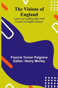 Cover The Visions of England; Lyrics on leading men and events in English History