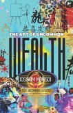 The Art of Uncommon Wealth For Uncommon Leaders