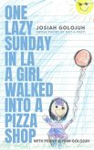 One Lazy Sunday In LA a Girl Walked Into a Pizza Shop