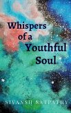 Whispers of a youthful soul Whispers of a youthful soul