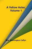 A Yellow Aster, Volume 1 A Yellow Aster, Volume 1