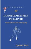 Biography of Lamar Demeatrice Jackson Jr.