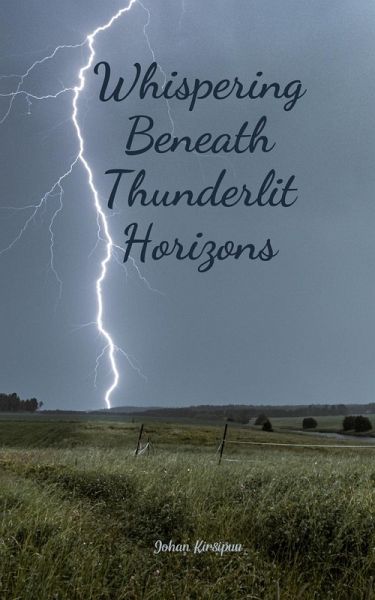Whispering Beneath Thunderlit Horizons Whispering Beneath Thunderlit Horizons