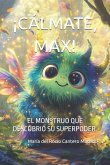 ¡Cálmate, Max!