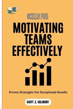 Skills For Motivating Teams Effectively - Salsbury, Scott E