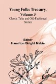 Young Folks Treasury, Volume 3 Classic Tales and Old-Fashioned Stories