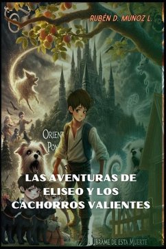 LAS AVENTURAS DE ELISEO Y LOS CACHORROS VALIENTES - Muñoz Lopez, Ruben Dario LAS AVENTURAS DE ELISEO Y LOS CACHORROS VALIENTES - Muñoz Lopez, Ruben Dario