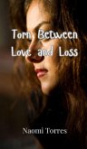 Torn Between Love and Loss