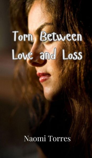 Torn Between Love and Loss Torn Between Love and Loss