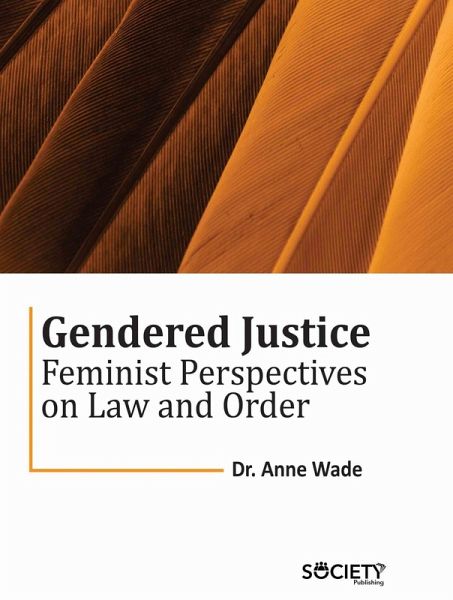 Gendered Justice: Feminist Perspectives on Law and Order