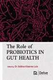 The Role of Probiotics in Gut Health The Role of Probiotics in Gut Health