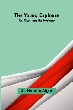 Cover The Young Explorer; Or, Claiming His Fortune