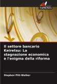 Il settore bancario Keiretsu: La stagnazione economica e l'enigma della riforma