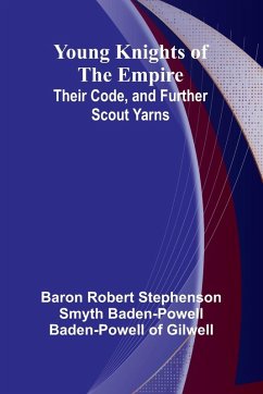 Young Knights of the Empire - Robert Stephenson Smyth Baden-Powell . . .