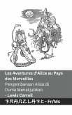 Les Aventures d'Alice au Pays des Merveilles / Pengembaraan Alice di Dunia Menakjubkan Les Aventures d'Alice au Pays des Merveilles / Pengembaraan Alice di Dunia Menakjubkan