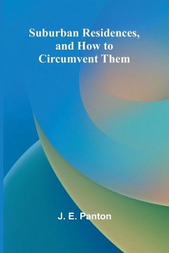 Suburban Residences, and How to Circumvent Them - E. Panton, J.