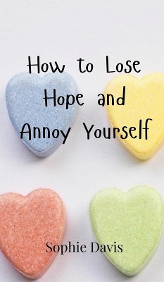 How to Lose Hope and Annoy Yourself - Davis, Sophie