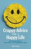 Crappy Advice for a Happy Life