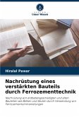Nachrüstung eines verstärkten Bauteils durch Ferrozementtechnik Nachrüstung eines verstärkten Bauteils durch Ferrozementtechnik