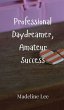 Professional Daydreamer, Amateur Success - Bild 1
